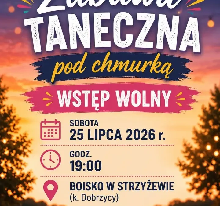 Zabawa Taneczna pod Chmurką w Strzyżewie już w sobotę