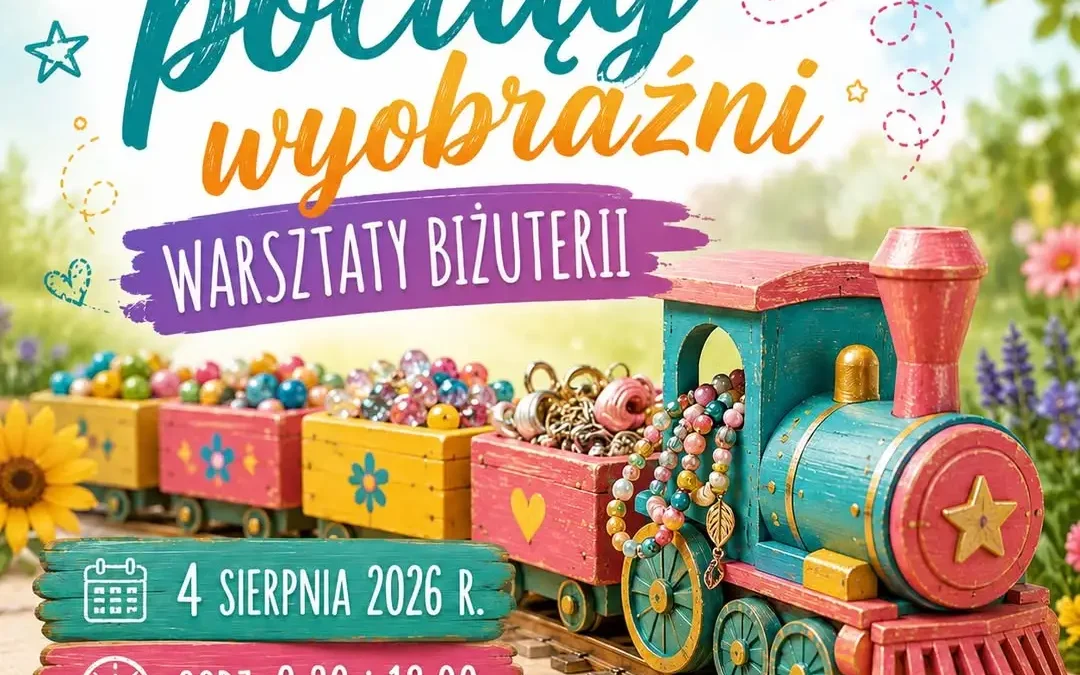 Letni Pociąg Wyobraźni – warsztaty biżuterii dla dzieci w Pleszewie