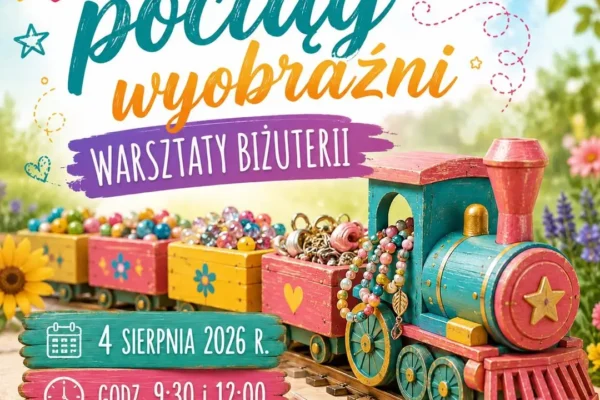 Letni Pociąg Wyobraźni – warsztaty biżuterii dla dzieci w Pleszewie