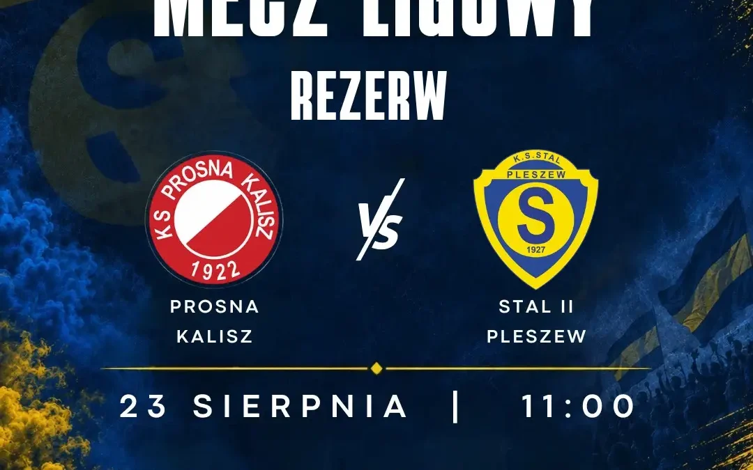 Rezerwy Stali Pleszew zagrają w Kaliszu z Prosną w 2. kolejce A-klasy