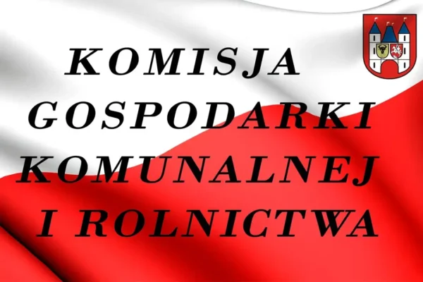 Komisja Gospodarki Komunalnej i Rolnictwa w Gołuchowie zbierze się 17 września