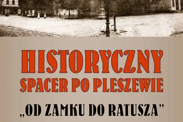 Spacer historyczny „Od zamku do ratusza” w Pleszewie już 19 września