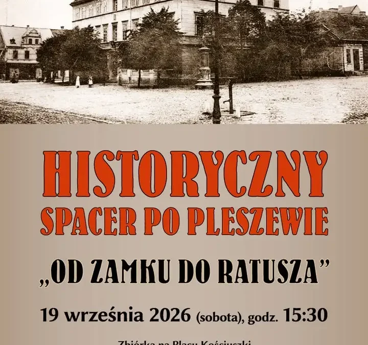 Spacer historyczny „Od zamku do ratusza” w Pleszewie już 19 września