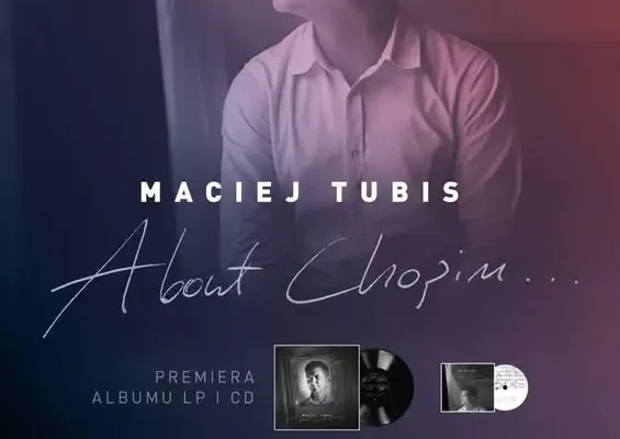 Maciej Tubis z projektem „About Chopin…” wystąpi w Zajezdni Kultury w Pleszewie