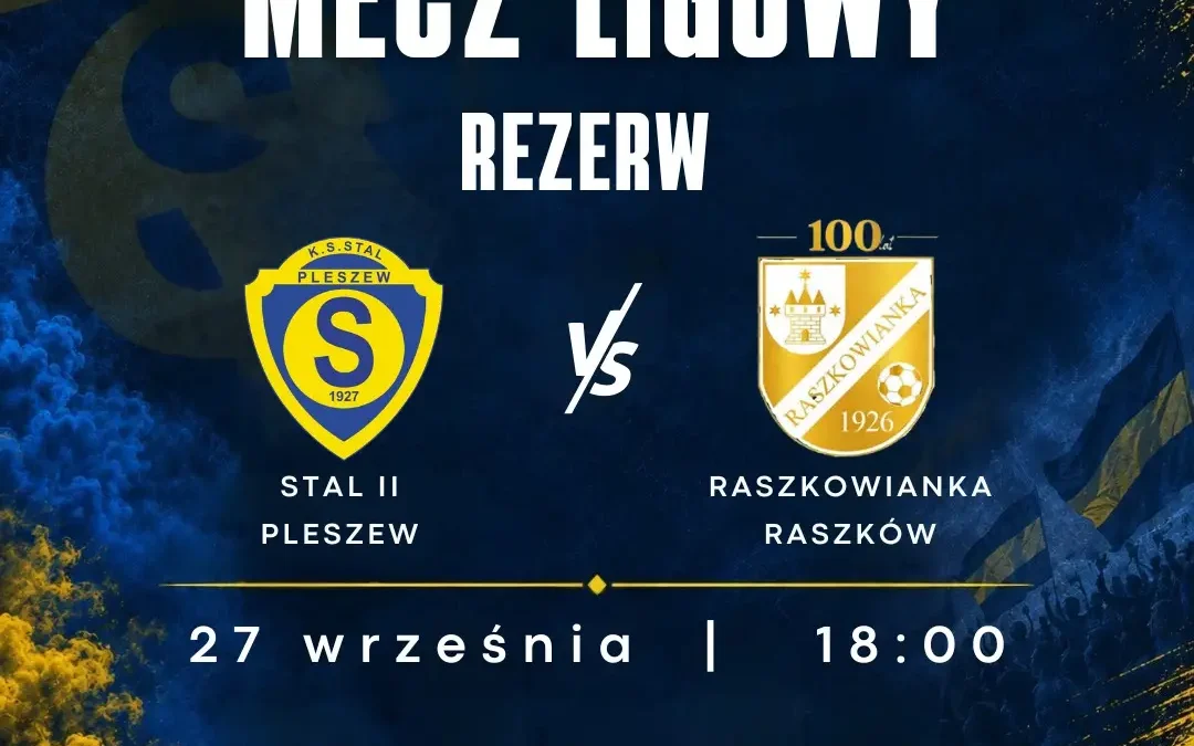 Rezerwy Stali Pleszew zmierzą się z liderem A-klasy – Raszkowianką Raszków