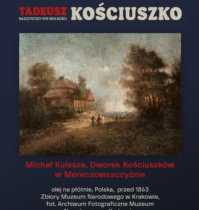Ostatnie dni wystawy o Tadeuszu Kościuszce w Muzeum Ziemiaństwa w Dobrzycy