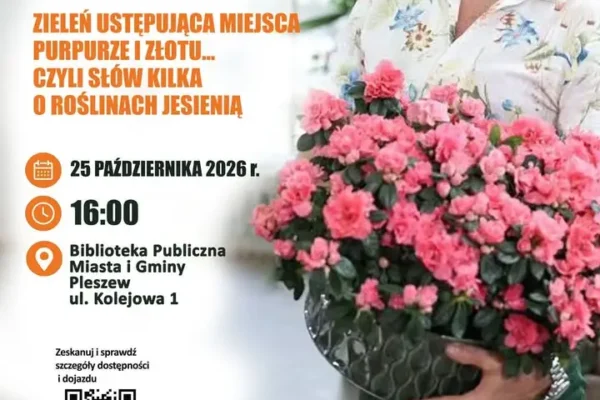 Zieleń jesienią – spotkanie z dr. Arturem Zagajewskim w Pleszewie